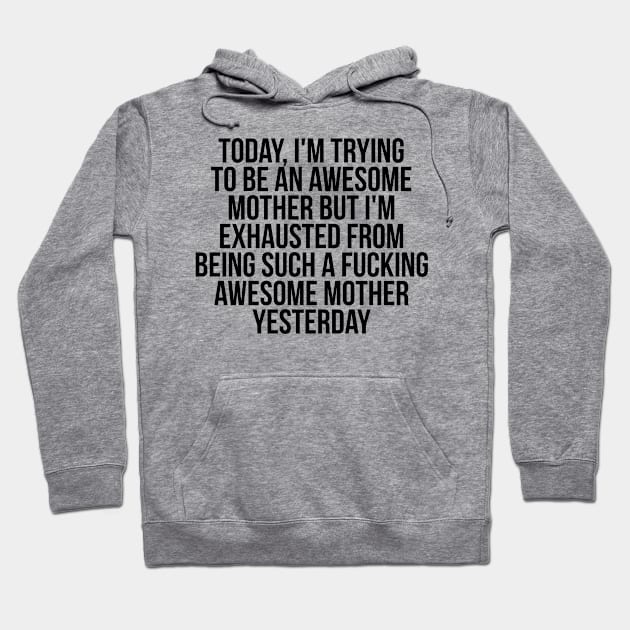 Fkn awesome mother Hoodie by IndigoPine